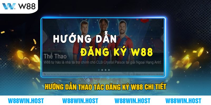 Hướng Dẫn Thao Tác Đăng Ký W88 Chi Tiết