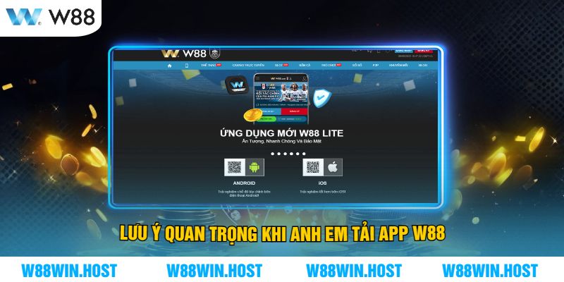 Lưu Ý Quan Trọng Khi Anh Em Tải App W88