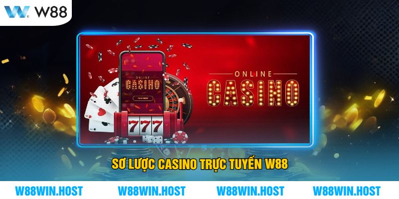 Sơ Lược Casino Trực Tuyến W88