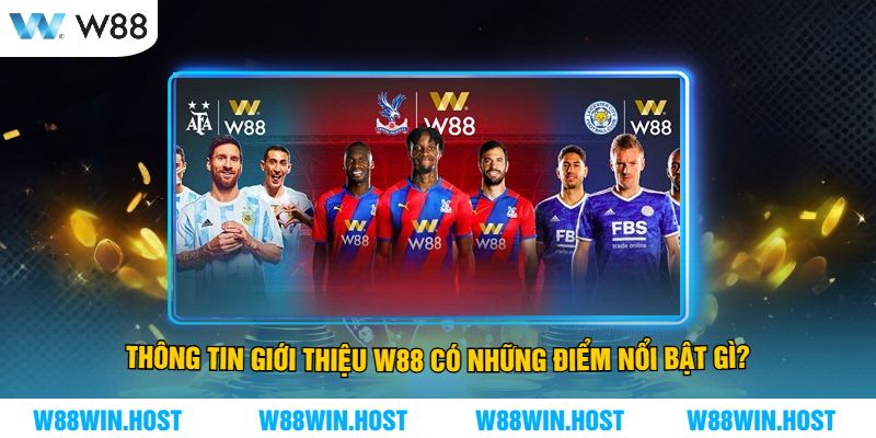 Thông Tin Giới Thiệu W88 Có Những Điểm Nổi Bật Gì?