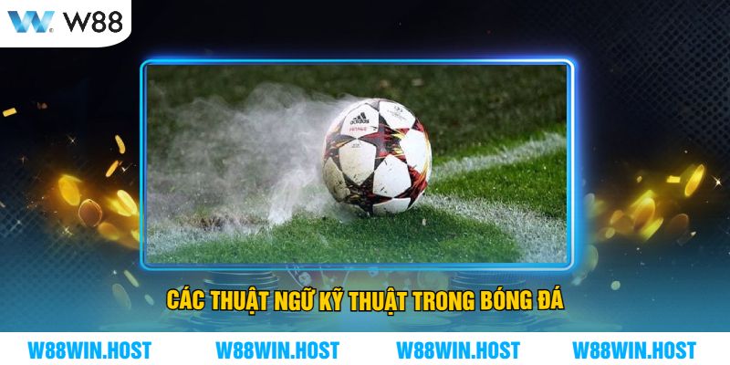 Các Thuật Ngữ Kỹ Thuật Trong Bóng Đá