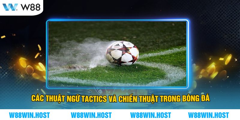 Các Thuật Ngữ Tactics Và Chiến Thuật Trong Bóng Đá