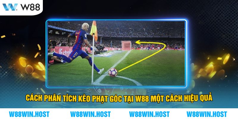 Cách phân tích kèo phạt góc tại W88 một cách hiệu quả