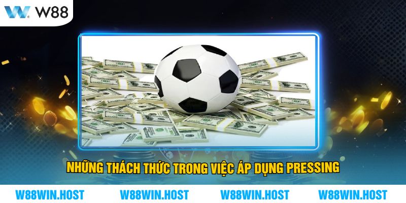 Những thách thức trong việc áp dụng Pressing