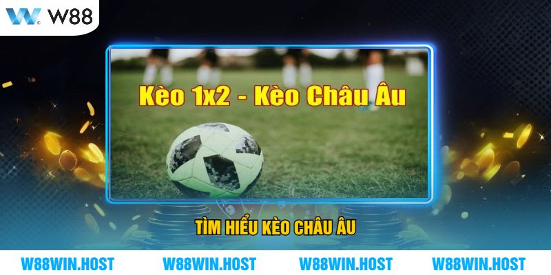 Tìm hiểu kèo Châu Âu